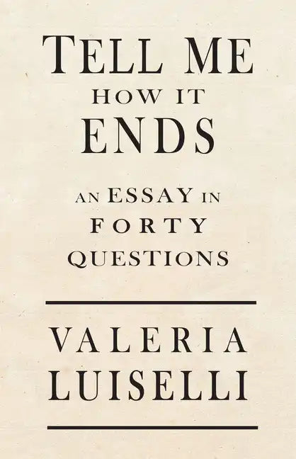 Tell Me How It Ends: An Essay in 40 Questions - Paperback