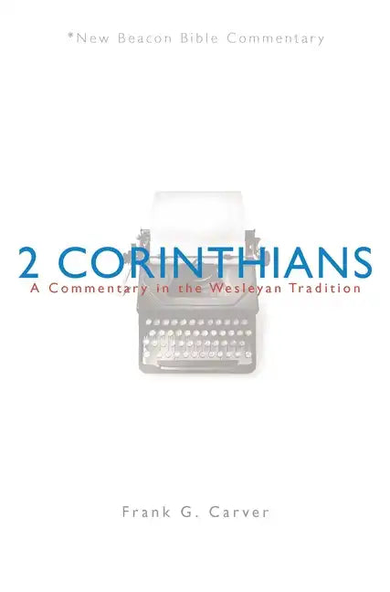 Nbbc, 2 Corinthians: A Commentary in the Wesleyan Tradition - Paperback