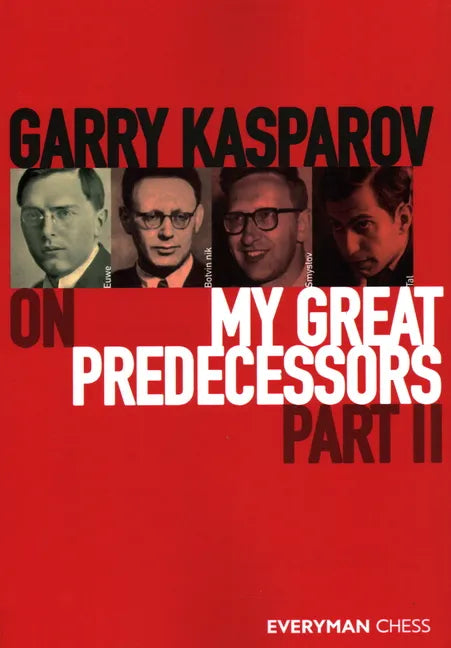 Garry Kasparov on My Great Predecessors, Part Two - Paperback