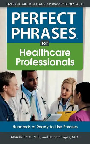 Perfect Phrases for Healthcare Professionals: Hundreds of Ready-To-Use Phrases - Paperback