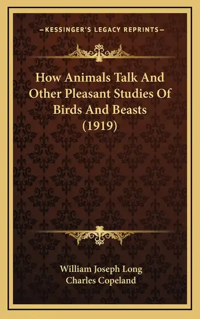 How Animals Talk and Other Pleasant Studies of Birds and Beasts (1919) - Hardcover