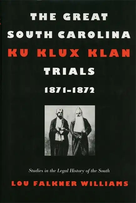 The Great South Carolina Ku Klux Klan Trials, 1871-1872 - Paperback