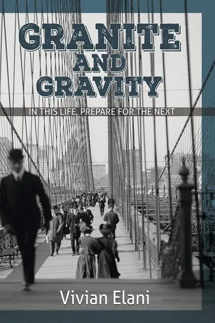 Granite and Gravity: In This Life, Prepare For The Next - Paperback