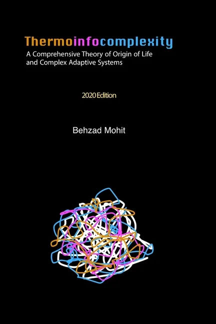 Thermoinfocomplexity: A Comprehensive Theory of Origin of Life and Complex Adaptive Systems - Paperback