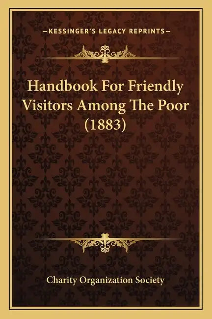 Handbook for Friendly Visitors Among the Poor (1883) - Paperback
