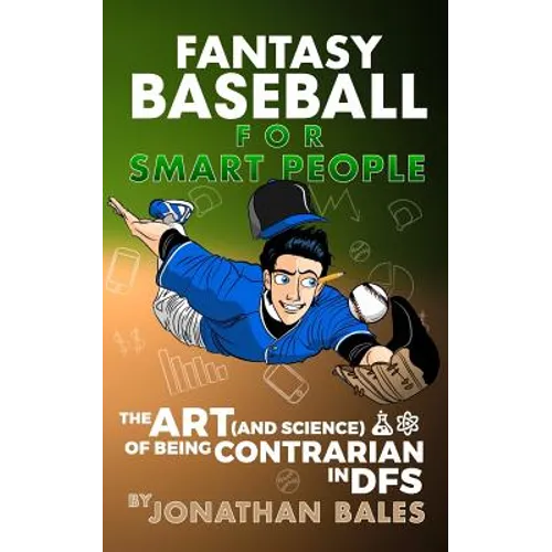 Fantasy Baseball for Smart People: The Art (and Science) of Being Contrarian in DFS - Paperback
