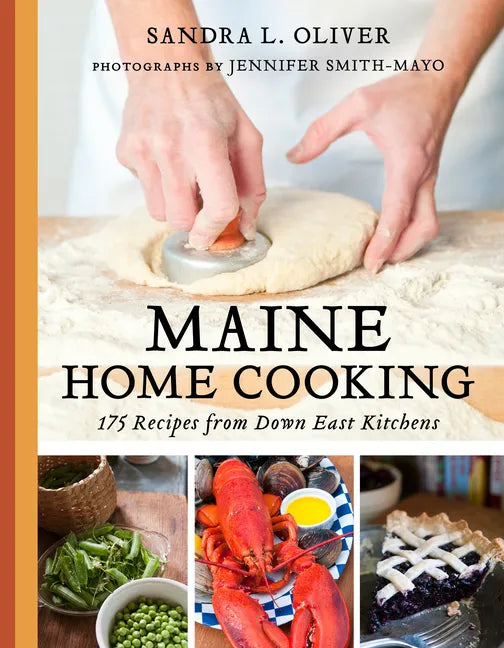Maine Home Cooking: 175 Recipes from Down East Kitchens - Paperback