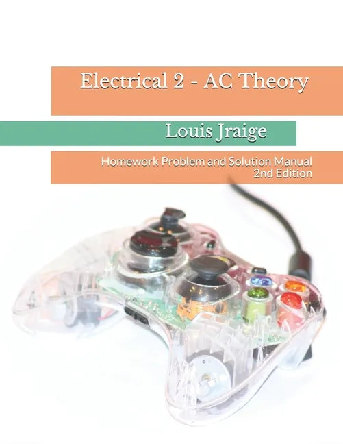 Electrical 2 - AC Theory: Homework Problem and Solution Manual 2nd Edition - Paperback