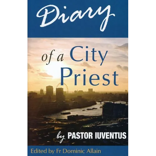 Diary of a City Priest: by Pastor Iuventus - Paperback