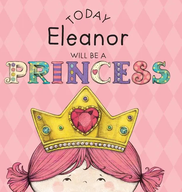 Today Eleanor Will Be a Princess - Hardcover