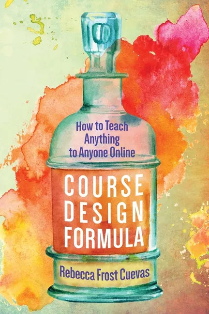 Course Design Formula: How to Teach Anything to Anyone Online - Paperback