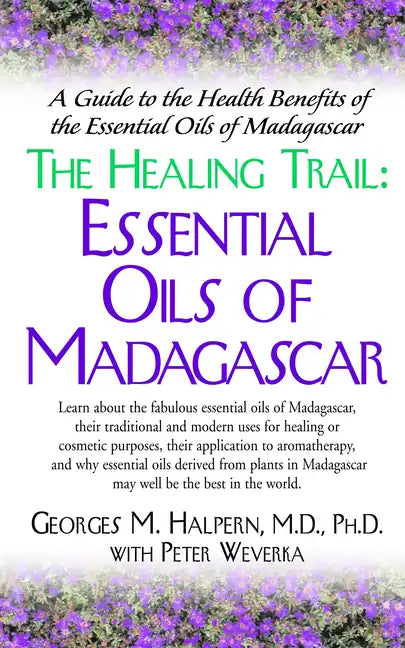 The Healing Trail: Essential Oils of Madagascar - Hardcover