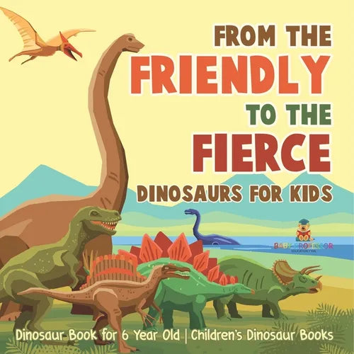 From Mild to Wild, Dinosaurs for Kids - Dinosaur Book for 6-Year-Old Children's Dinosaur Books - Paperback