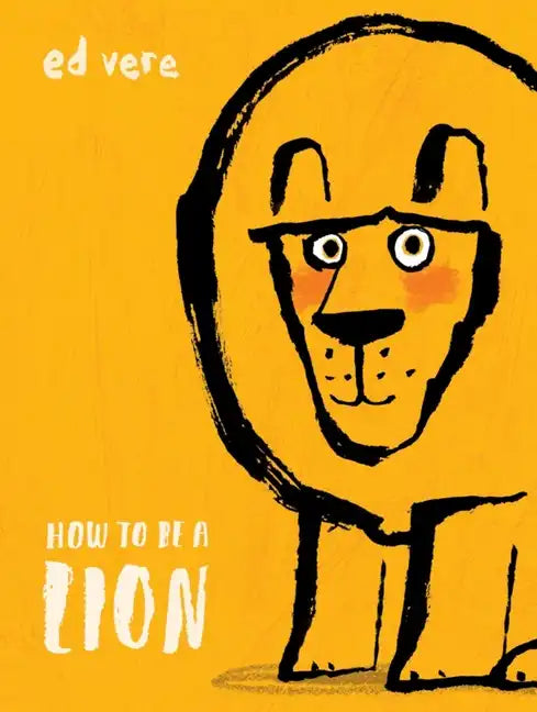 How to Be a Lion - Hardcover