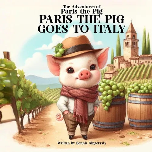 Paris the Pig Goes to Italy: The Adventures of Paris the Pig - Paperback