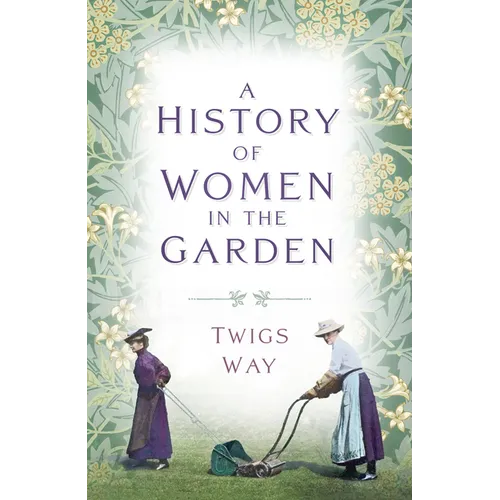 A History of Women in the Garden - Paperback