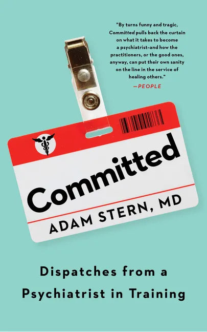 Committed: Dispatches from a Psychiatrist in Training - Paperback