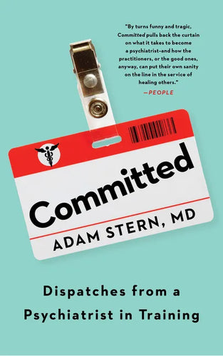Committed: Dispatches from a Psychiatrist in Training - Paperback