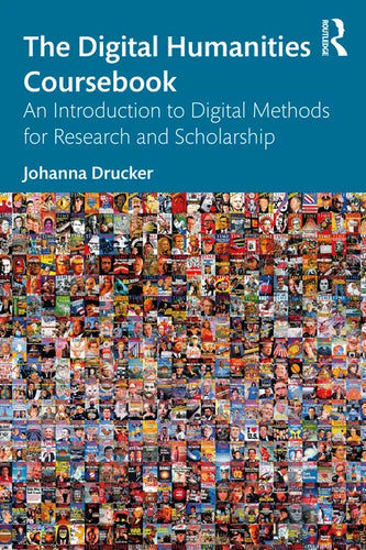 The Digital Humanities Coursebook: An Introduction to Digital Methods for Research and Scholarship - Paperback