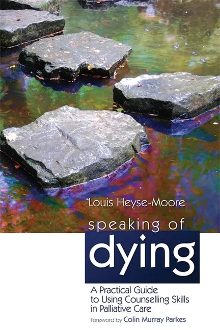 Speaking of Dying: A Practical Guide to Using Counselling Skills in Palliative Care - Paperback