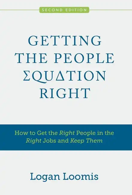 Getting the People Equation Right: How to Get the Right People in the Right Jobs and Keep Them - Hardcover