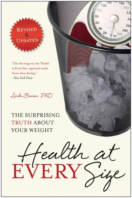 Health at Every Size: The Surprising Truth about Your Weight - Paperback