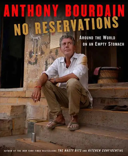 No Reservations: Around the World on an Empty Stomach - Hardcover