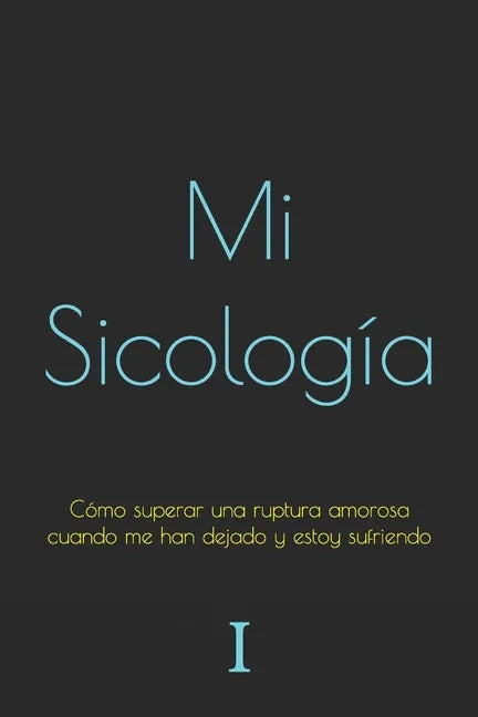 Cómo superar una ruptura amorosa cuando me han dejado y estoy sufriendo - Paperback