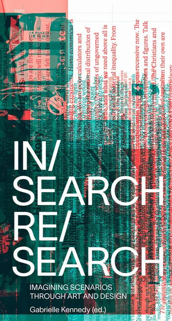 In/Search Re/Search: Imagining Scenarios Through Art and Design - Paperback