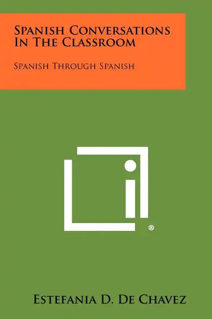 Spanish Conversations in the Classroom: Spanish Through Spanish - Paperback