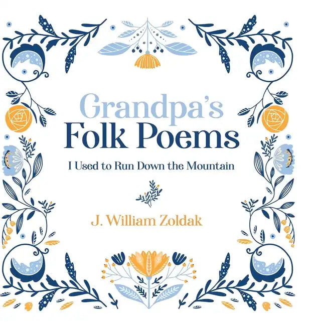 Grandpa's Folk Poems: I Used to Run Down the Mountain - Hardcover