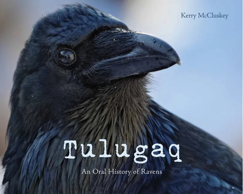 Tulugaq: An Oral History of Ravens - Paperback