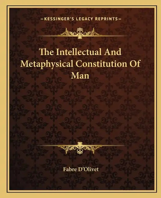 The Intellectual and Metaphysical Constitution of Man - Paperback
