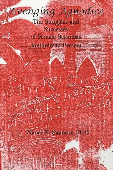 Avenging Agnodice: The Struggles and Successes of Female Scientists, Antiquity to Present - Paperback