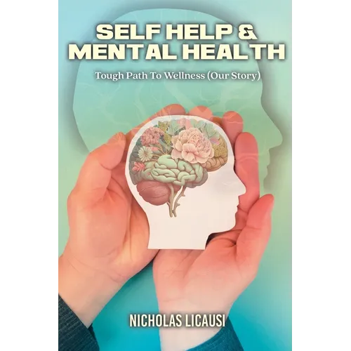 Self Help and Mental Health: Tough Path to Wellness (Our Story) - Paperback