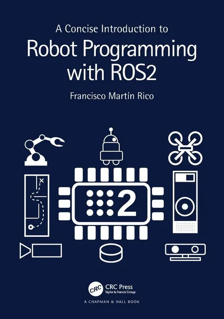 A Concise Introduction to Robot Programming with Ros2 - Paperback