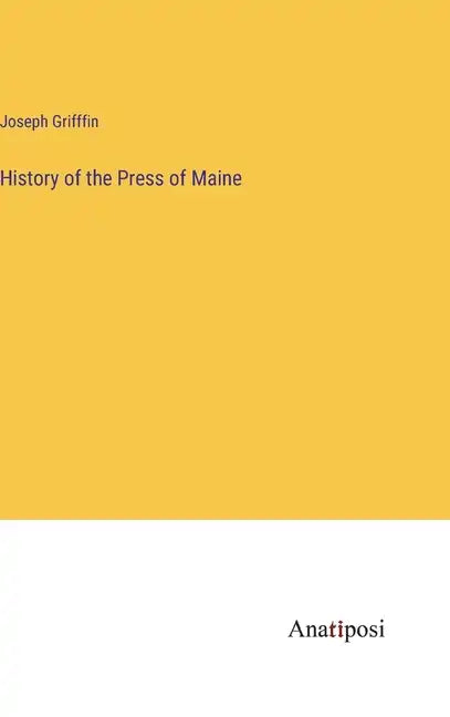 History of the Press of Maine - Hardcover