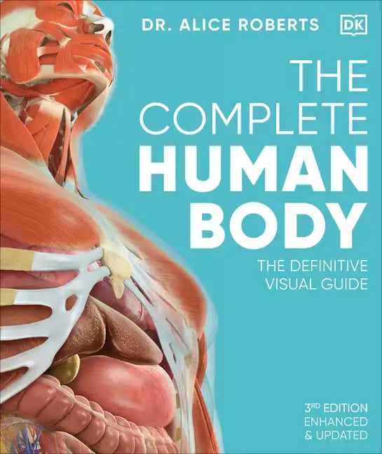 The Complete Human Body: The Definitive Visual Guide - Hardcover
