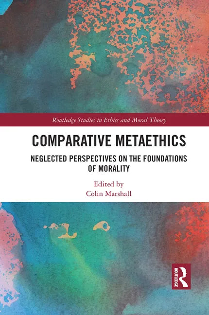 Comparative Metaethics: Neglected Perspectives on the Foundations of Morality - Paperback