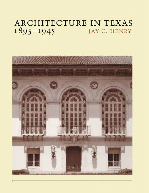 Architecture in Texas: 1895-1945 - Paperback