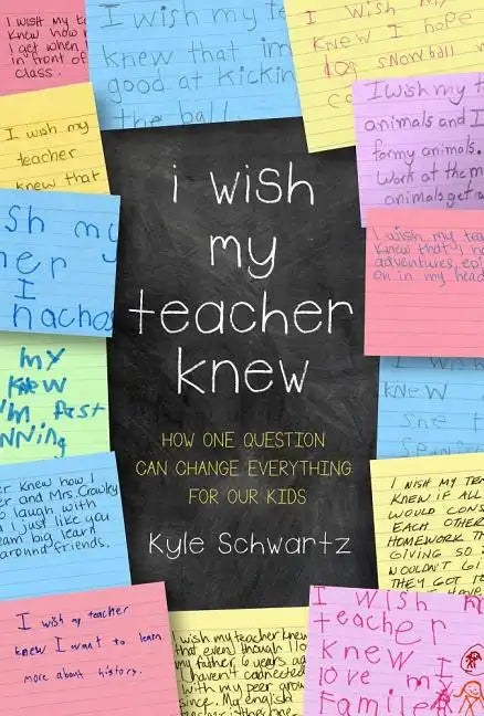 I Wish My Teacher Knew: How One Question Can Change Everything for Our Kids - Hardcover