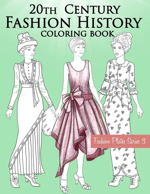 20th Century Fashion History Coloring Book: Vintage Coloring Book for Adults with Twentieth Century Fashion Illustrations from 1900s to 1990s - Paperback