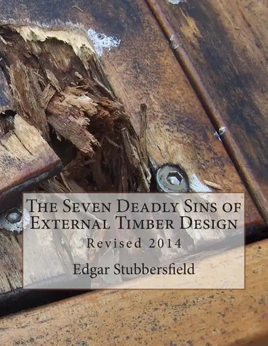 The Seven Deadly Sins of External Timber Design: Revised 2014 - Paperback