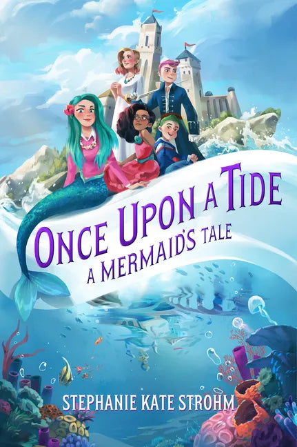 Once Upon a Tide: A Mermaid's Tale - Hardcover