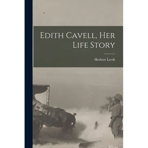 Edith Cavell, her Life Story - Paperback