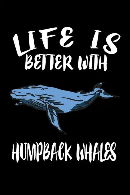Life Is Better With Humpback Whales: Animal Nature Collection - Paperback