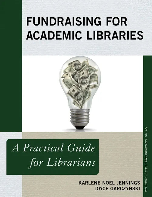 Fundraising for Academic Libraries: A Practical Guide for Librarians - Paperback
