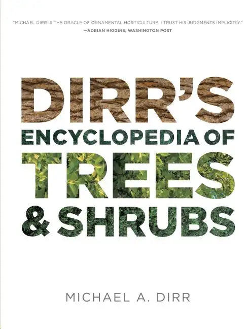 Dirr's Encyclopedia of Trees and Shrubs - Hardcover