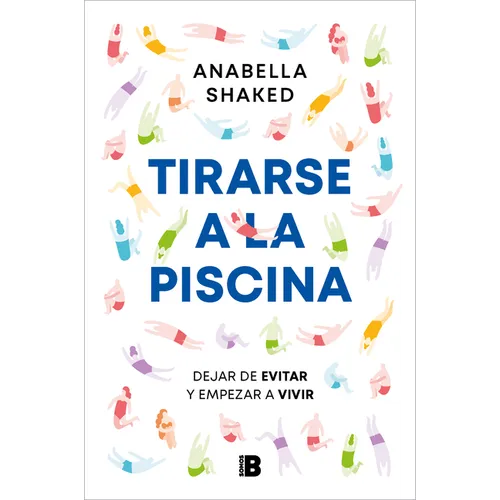 Tirarse a la Piscina: Dejar de Evitar Y Empezar a Vivir / Jump Into the Water - Paperback