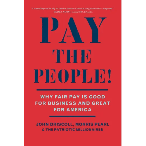 Pay the People!: Why Fair Pay Is Good for Business and Great for America - Paperback
